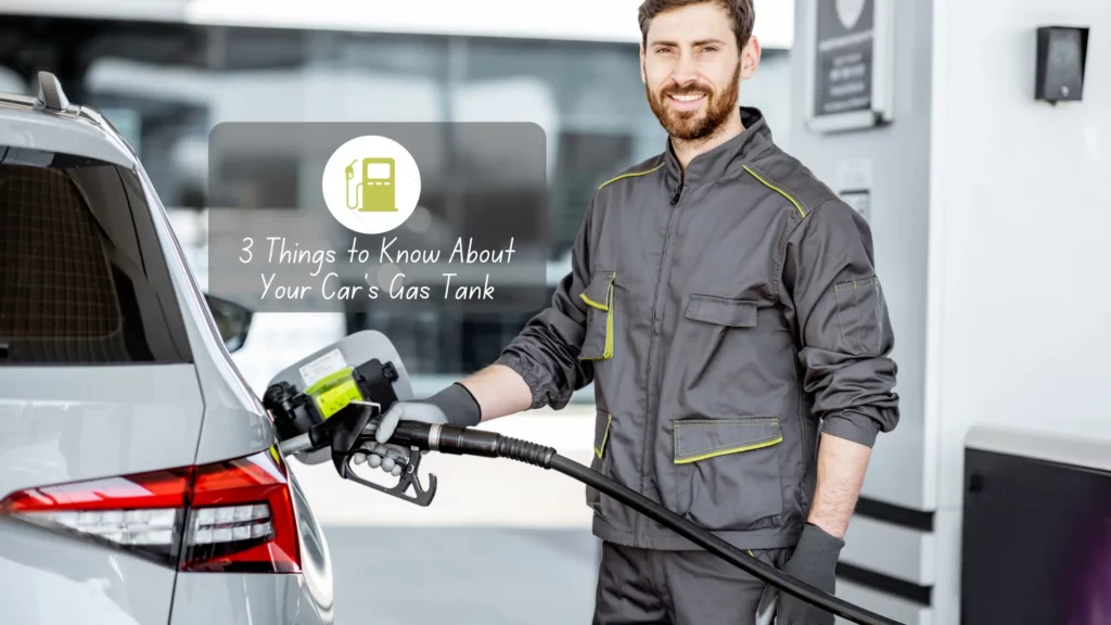 3 Essential Things to Know About Your Cars Gas Tank